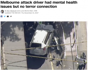 CNN article titled “Melbourne attack driver had mental health issues but no terror connection.”