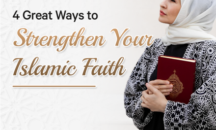 Four great ways to strengthen your Islamic faith